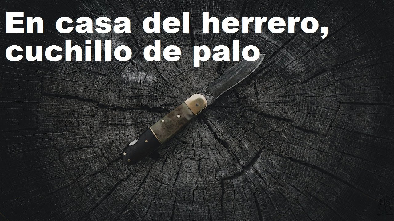 en caso de herrero cuchillo de palo