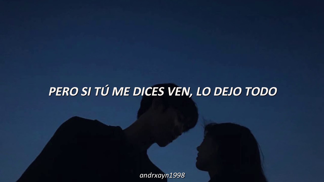 letra si tu me dices ven