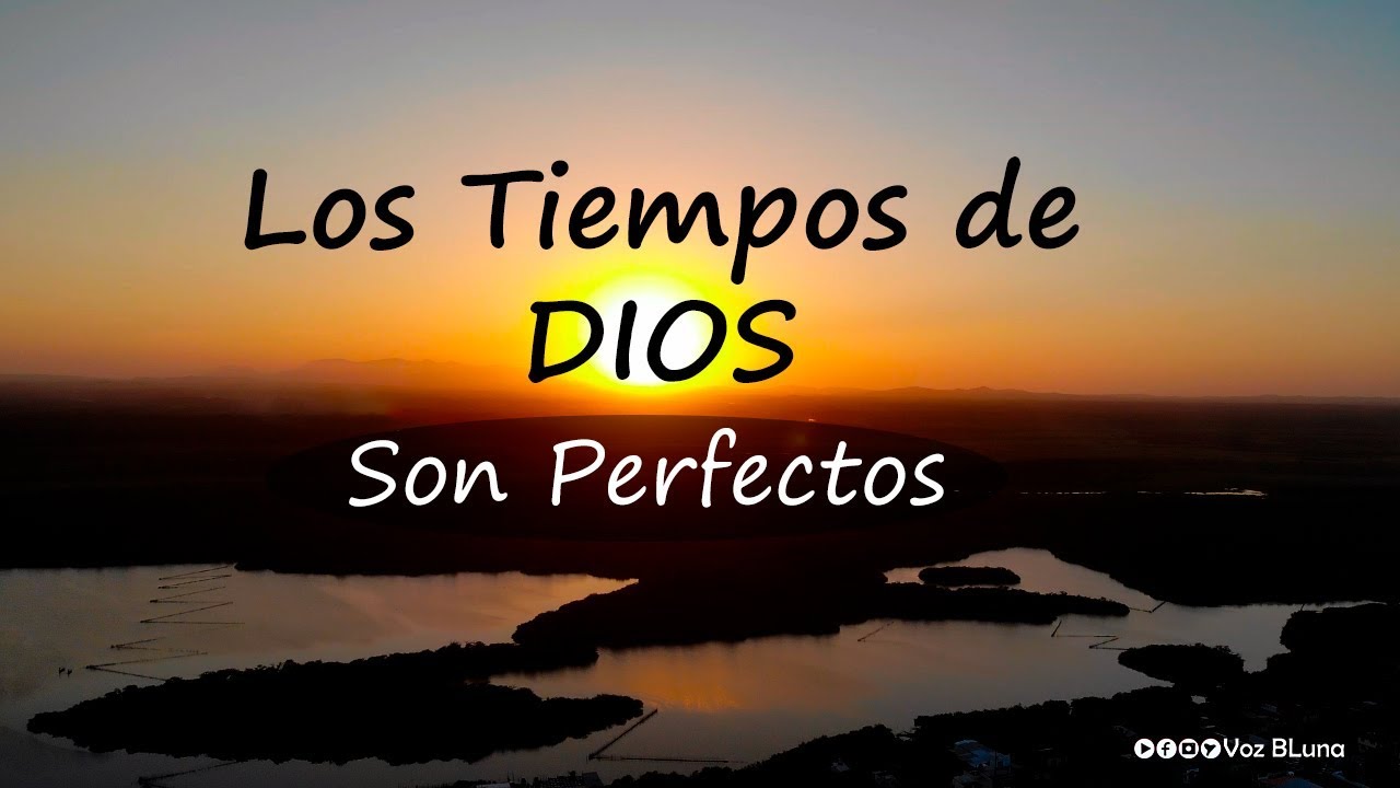 los tiempo de dios son perfectos