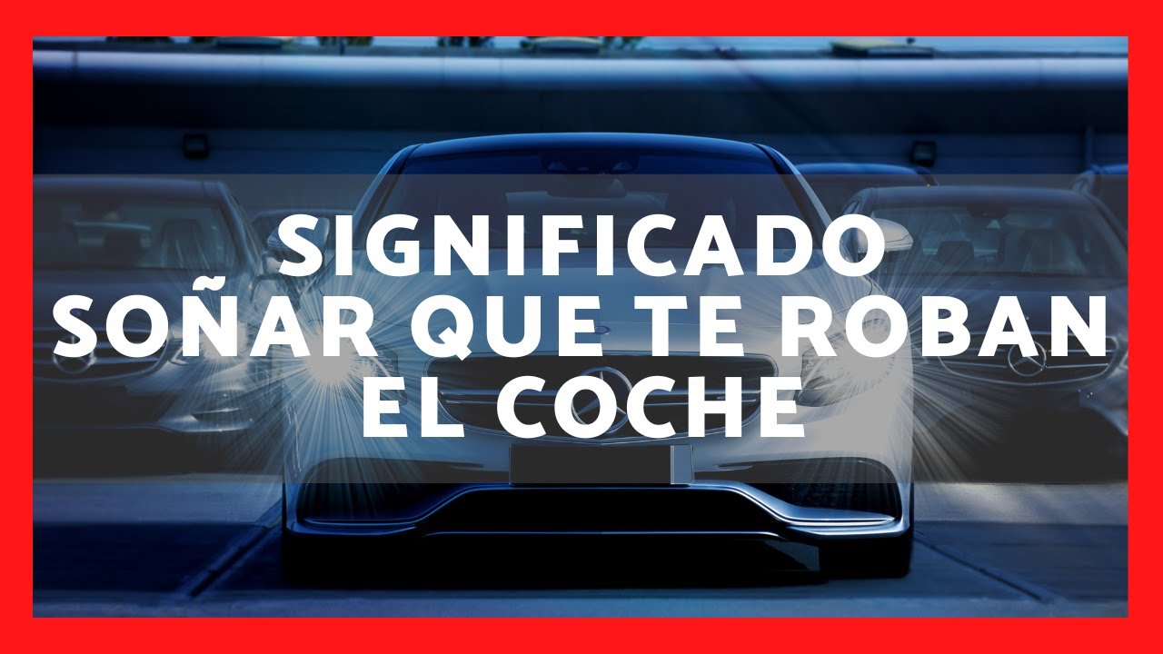 soñar que te roban el coche