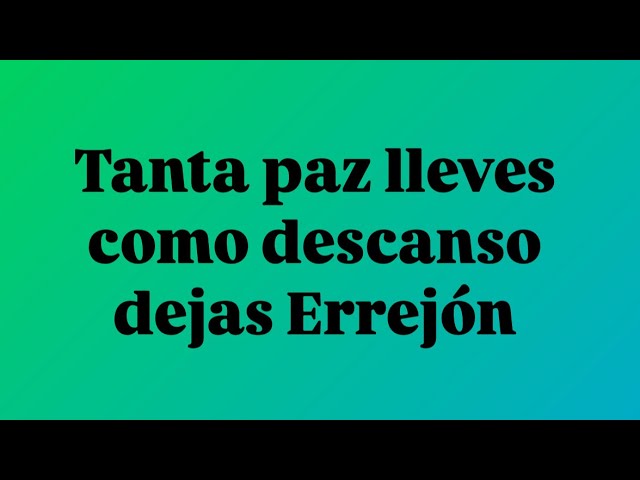 tanta paz lleves como descanso dejas significado
