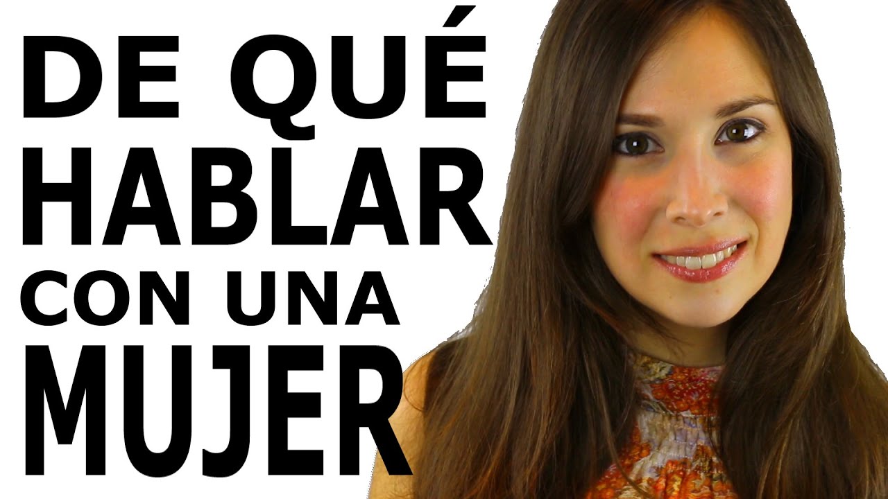 de q hablar con una chica