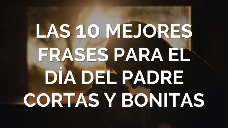Frases Cortas y Bonitas para Celebrar el Día del Padre - Mindfulness ...