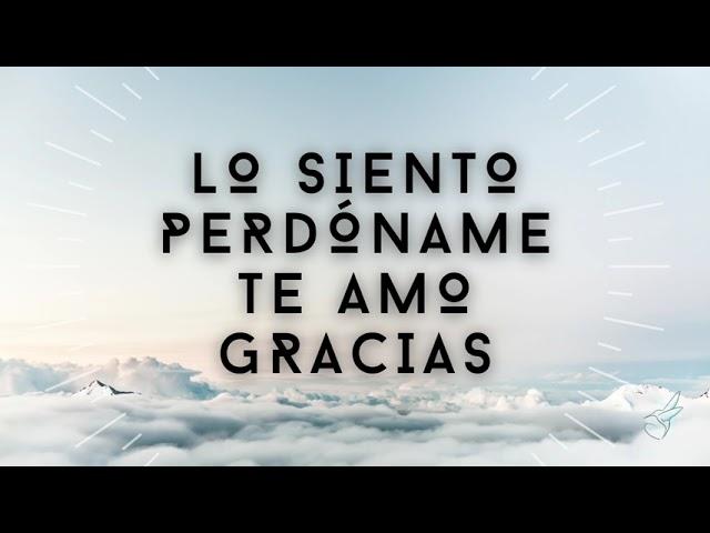 lo siento perdoname te amo gracias