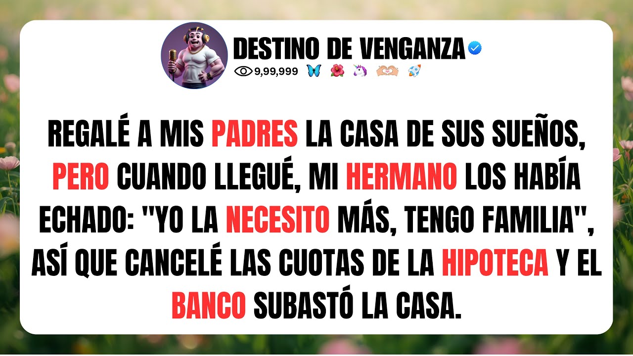 mi hermano se quedo con la casa de mis padres