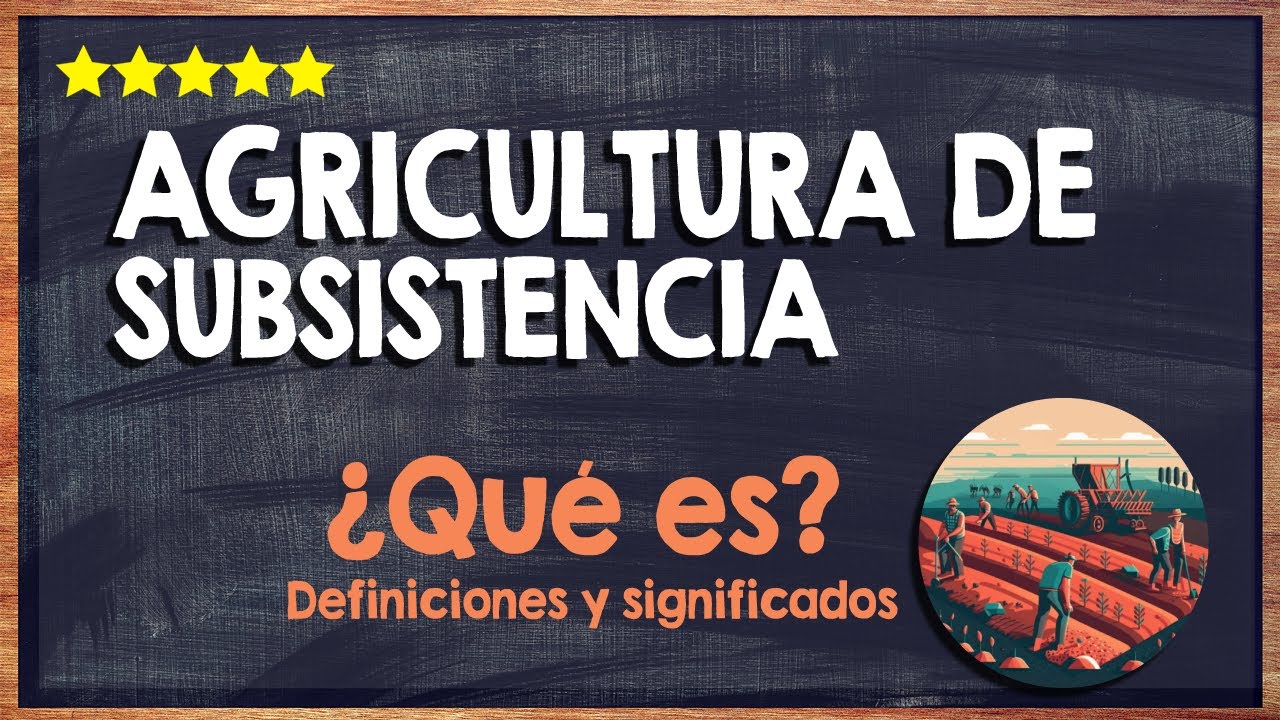 que es la agricultura de subsistencia