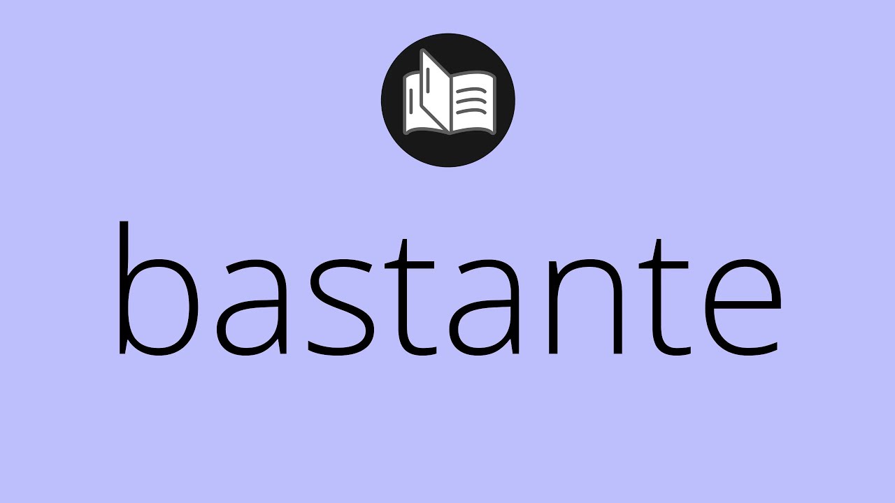 que tipo de palabra es bastante