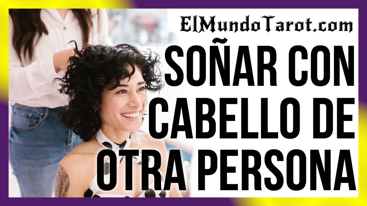 soñar con pelo de otra persona