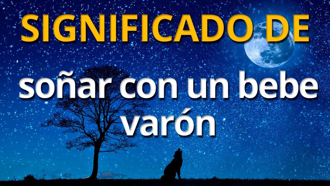 soñar que tienes un bebé varón