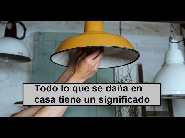 todo lo que se daña en casa tiene un significado