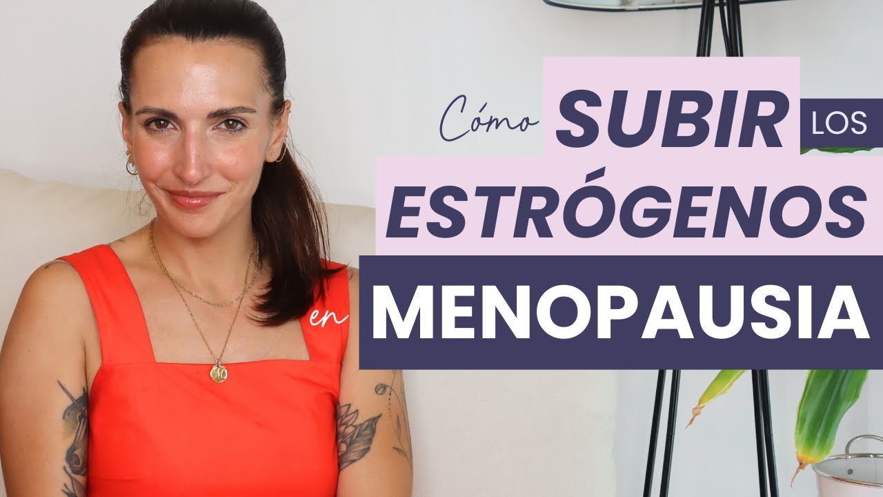 como recuperar estrógenos en la menopausia
