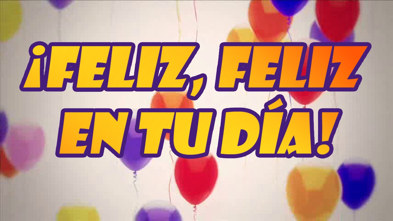 feliz feliz en tu dia letra