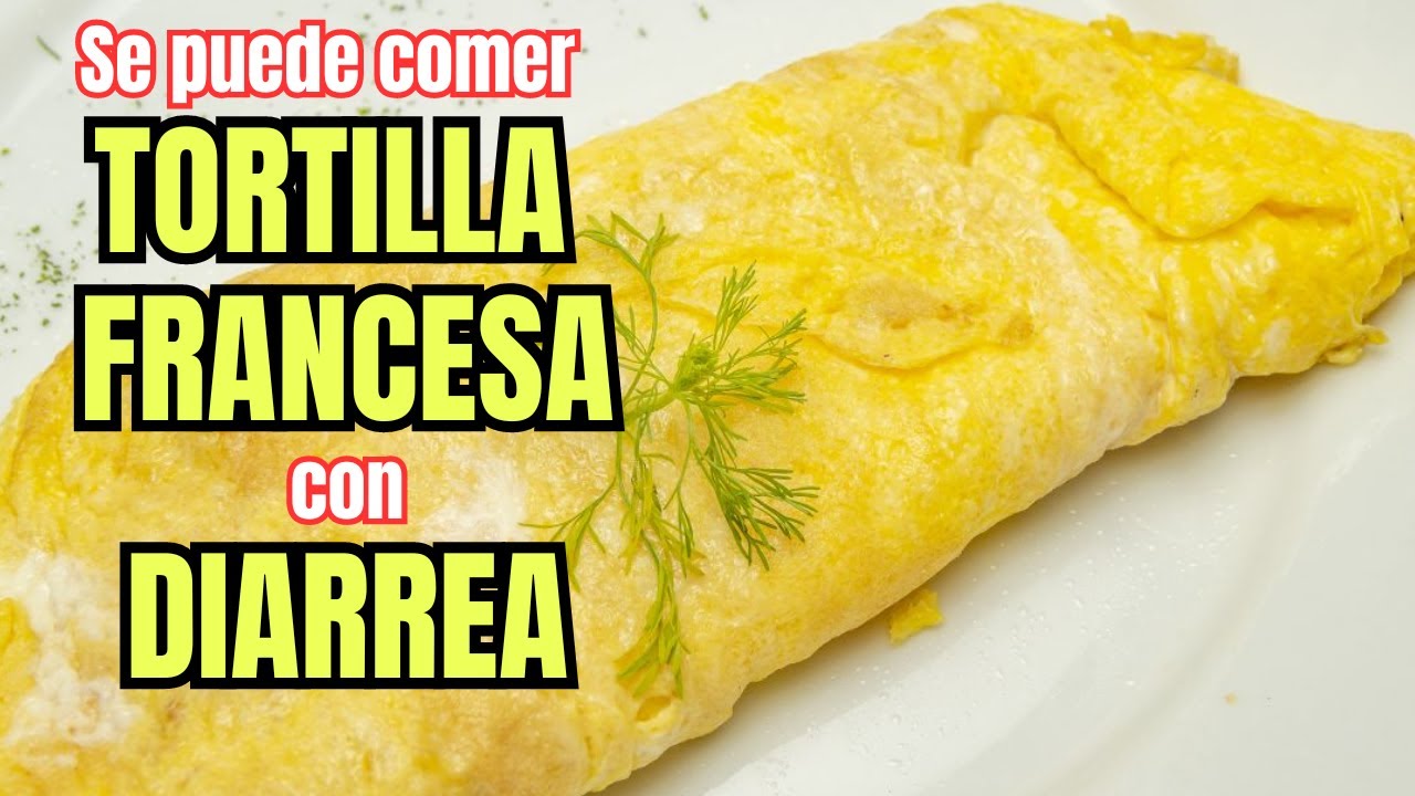 la tortilla francesa es buena para la diarrea