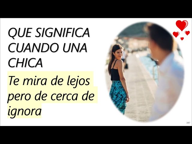 me mira de lejos y de cerca me ignora