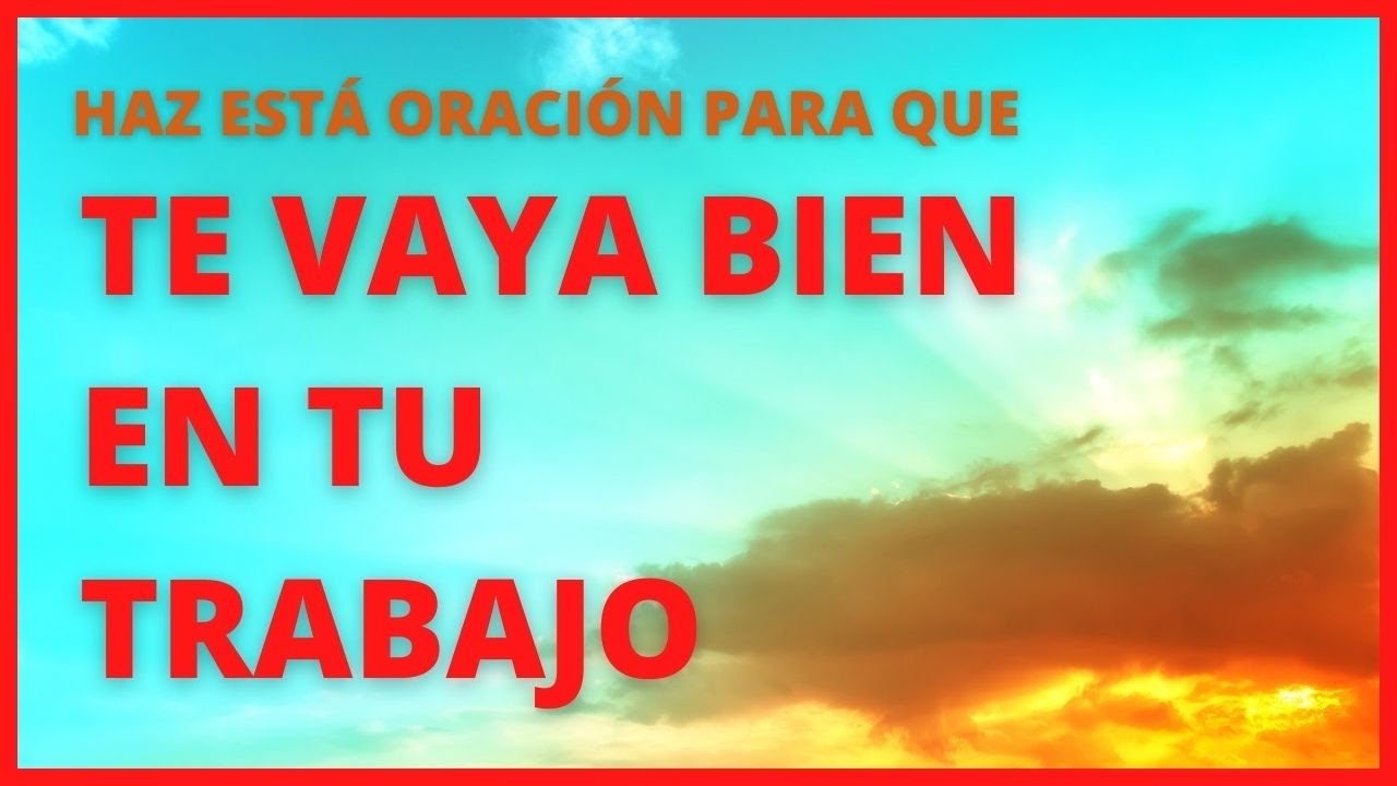 oracion para q me vaya bien en el trabajo