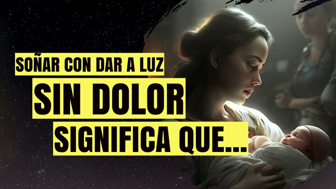 soñar que doy a luz sin dolor