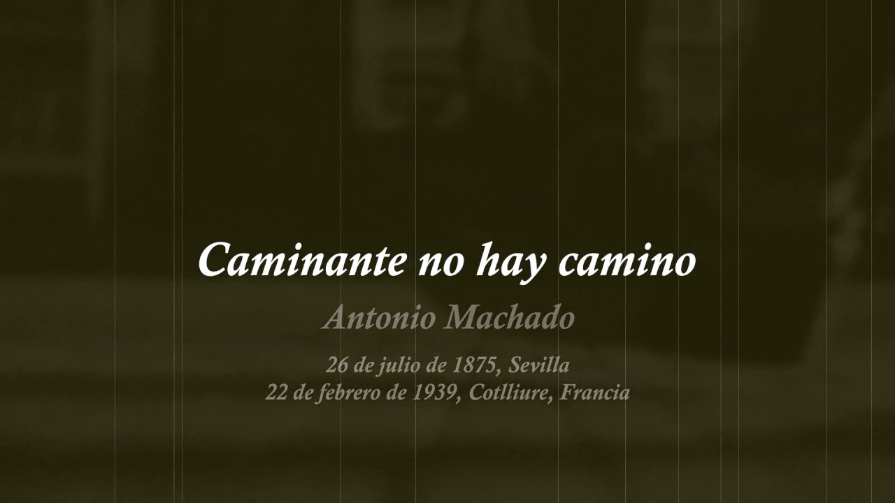 antonio machado poemas caminante no hay camino