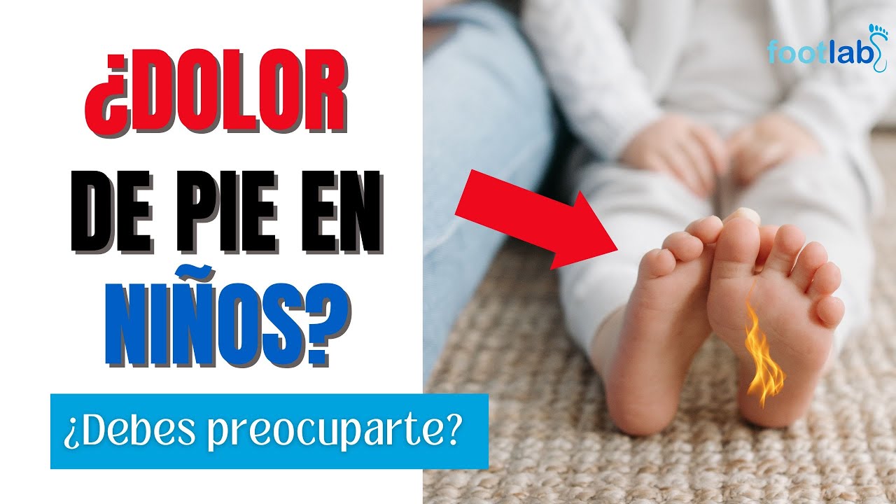 dolor de pie en niños cuando preocuparse