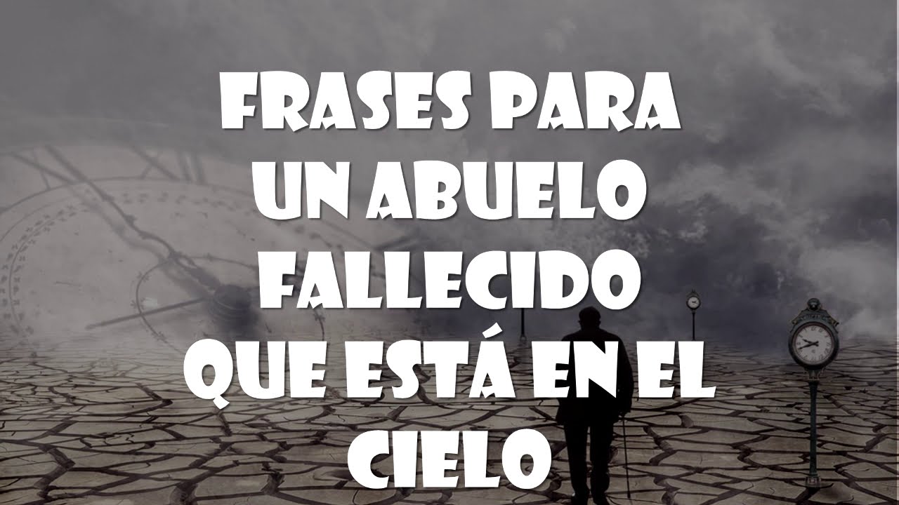 frases para un abuelo fallecido cortas