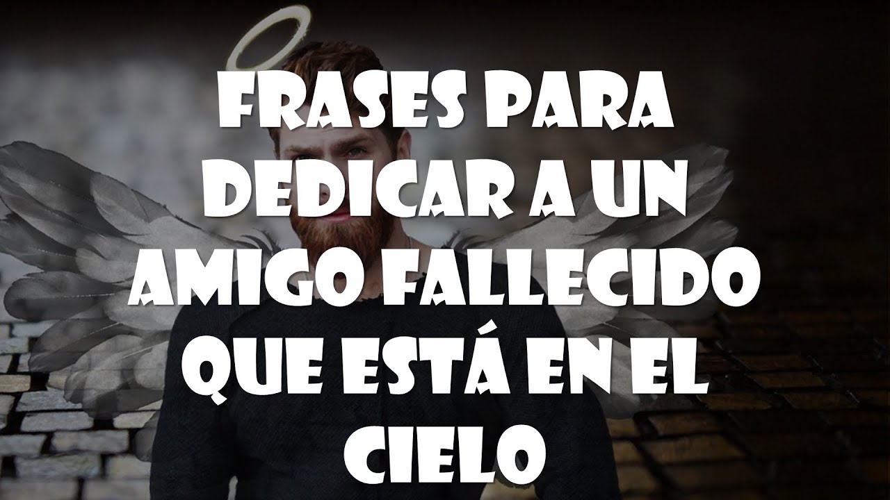 frases para un amigo fallecido cortas