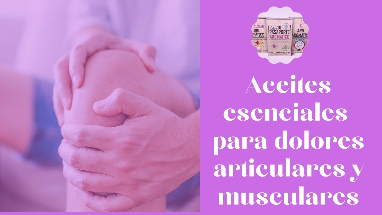 aceites esenciales para dolores articulares y musculares