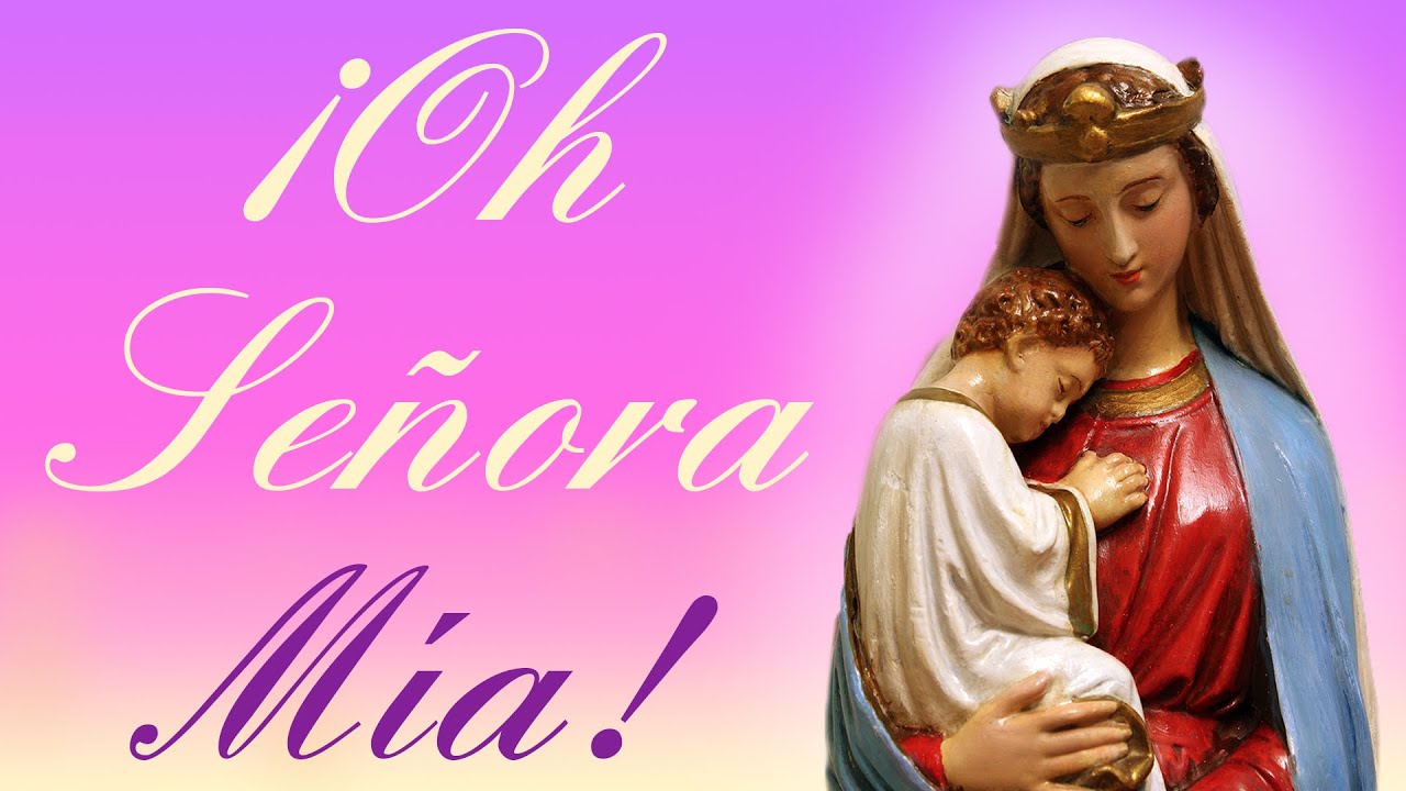 oh señora mia oh madre mia