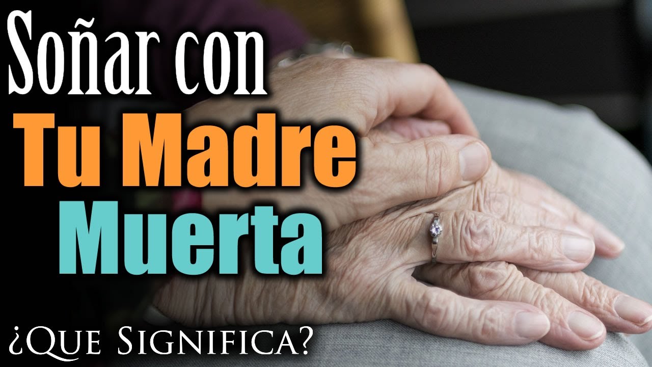 q significa soñar con tu madre fallecida