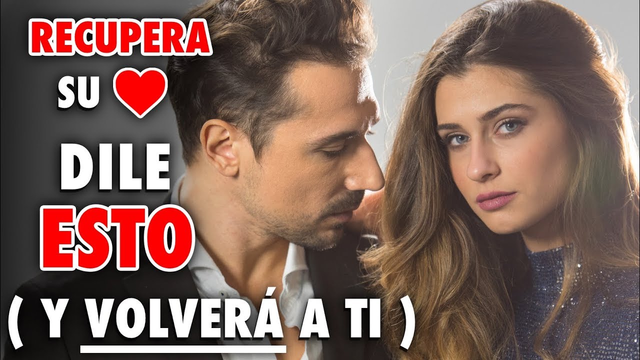 que decir para recuperar a tu pareja