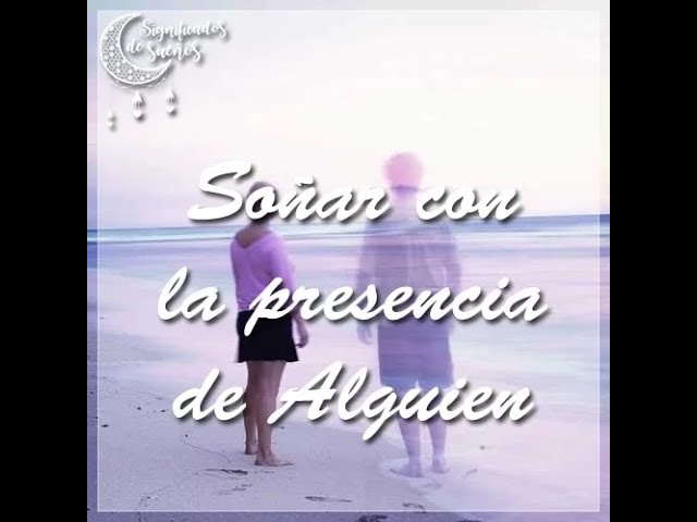 que significa soñar con una presencia