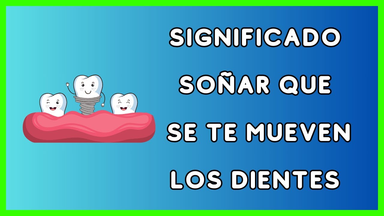 que significa soñar que se te mueven los dientes