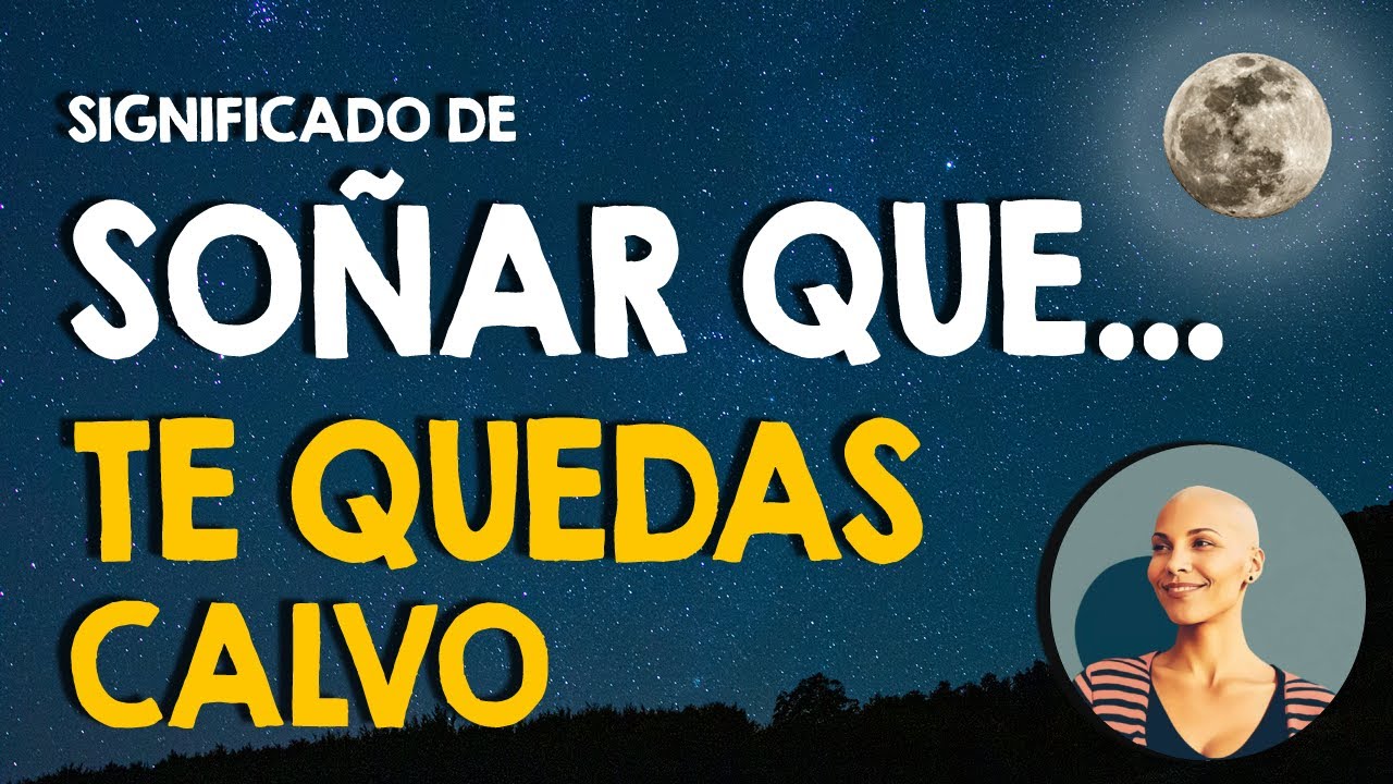 soñar que te quedas calva mujer